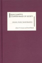 book Elias Canetti's Counter-Image of Society: Crowds, Power, Transformation