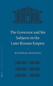 book The Governor and his Subjects in the Later Roman Empire