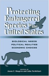 book Protecting Endangered Species in the United States: Biological Needs, Political Realities, Economic Choices