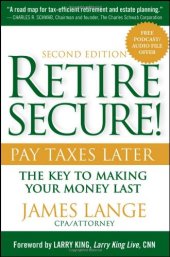 book Retire Secure!: Pay Taxes Later - The Key to Making Your Money Last, 2nd Edition