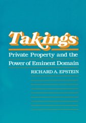 book Takings: Private Property and the Power of Eminent Domain