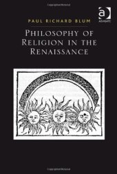 book Philosophy of Religion in the Renaissance (Ashgate Studies in the History of Philosophical Theology)