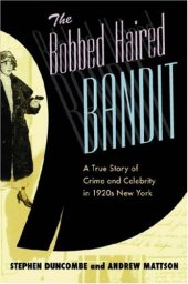 book The Bobbed Haired Bandit: A True Story of Crime and Celebrity in 1920s New York