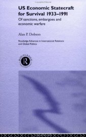 book United States Economic Statecraft for Survival, 1933-1991: Of Sanctions and Strategic Embargoes (Routledge Advances in International Relations and Politics, 18)