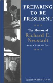 book Preparing to be President: The Memos of Richard E. Neustadt