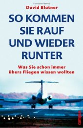 book So kommen Sie rauf und wieder runter. Was Sie schon immer übers Fliegen wissen wollten