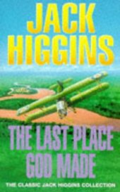 book Last Place God Made, the (Classic Jack Higgins Collection)