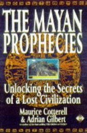 book The Mayan Prophecies: Unlocking the Secrets of a Lost Civilization