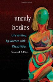 book Unruly Bodies: Life Writing by Women with Disabilities