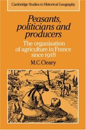 book Peasants, Politicians and Producers: The Organisation of Agriculture in France since 1918