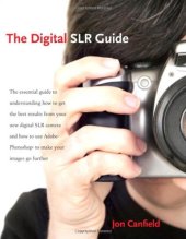 book The Digital SLR Guide: Beyond Point-and-Shoot Digital Photography