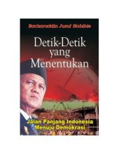 book Detik-Detik Yang Menentukan: Jalan Panjang Indonesia Menuju Demokrasi