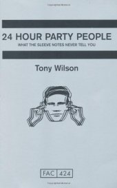 book 24 Hour Party People: What the Sleeve Notes Never Tell You