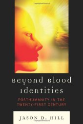 book Beyond Blood Identities: Posthumanity in the Twenty-First Century