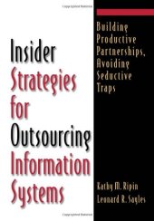 book Insider Strategies for Outsourcing Information Systems: Building Productive Partnerships, Avoiding Seductive Traps