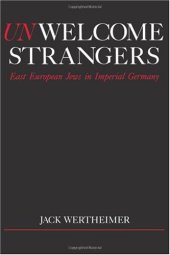 book Unwelcome Strangers: East European Jews in Imperial Germany (Studies in Jewish History)