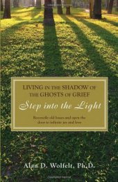 book Living in the Shadow of the Ghosts of Your Grief: A Guide for Life, Living and Loving