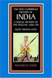 book The New Cambridge History of India, Volume 1, Part 8: A Social History of the Deccan, 1300-1761: Eight Indian Lives