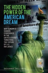 book The Hidden Power of the American Dream: Why Europe's Shaken Confidence in the United States Threatens the Future of U.S. Influence