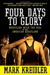 book Four Days to Glory: Wrestling with the Soul of the American Heartland