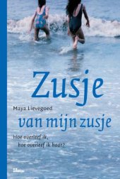 book Zusje van mijn zusje : hoe overleef ik, hoe overleef ik haar?