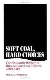 book Soft Coal, Hard Choices: The Economic Welfare of Bituminous Coal Miners, 1890-1930