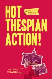 book Hot Thespian Action!: Ten Premier Plays from Walterdale Playhouse (Au Press)