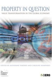 book Property in Question: Value Transformation in the Global Economy (Wenner Gren International Symposium Series)