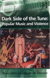 book Dark Side of the Tune: Popular Music and Violence (Ashgate Popular and Folk Music)