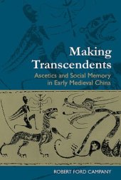 book Making Transcendents: Ascetics and Social Memory in Early Medieval China