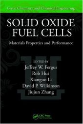 book Solid Oxide Fuel Cells: Materials Properties and Performance (Green Chemistry and Chemical Engineering)