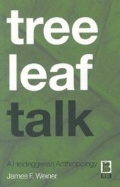 book Tree Leaf Talk: A Heideggerian Anthropology