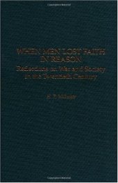 book When Men Lost Faith in Reason: Reflections on War and Society in the Twentieth Century (Studies in Military History and International Affairs)