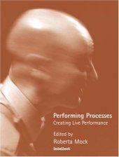 book Performing Processes: Creating Live Performance