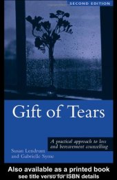 book Gift of Tears: A Practical Approach to Loss and Bereavement Counselling, Second Edition