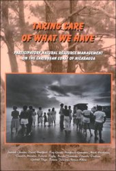 book Taking Care of What We Have: Participatory Natural Resource Management on the Caribbean Coast of Nicaragua