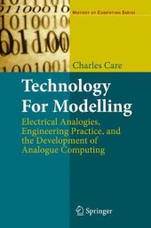 book Technology for Modelling: Electrical Analogies, Engineering Practice, and the Development of Analogue Computing