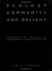 book Ecology, Community and Delight: Sources of Values in Landscape Architecture