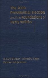 book The 2000 Presidential Election and the Foundations of Party Politics (Communication, Society and Politics)