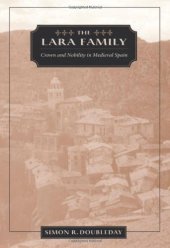 book The Lara Family: Crown and Nobility in Medieval Spain (Harvard Historical Studies)