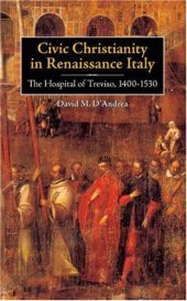 book Civic Christianity in Renaissance Italy: The Hospital of Treviso, 1400-1530 (Changing Perspectives on Early Modern Europe)