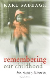 book Remembering Our Childhood: How Memory Betrays Us