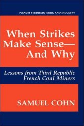 book When Strikes Make Sense—And Why?: Lessons from Third Republic French Coal Miners