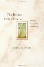 book The Jewess Pallas Athena: This Too a Theory of Modernity