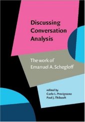 book Discussing Conversation Analysis: The Work of Emanuel A. Schegloff