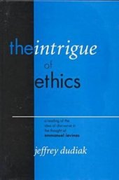 book The Intrigue of Ethics: A Reading of the Idea of Discourse in the Thought of Emmanuel Levinas (Perspectives in Continental Philosophy, No. 18)