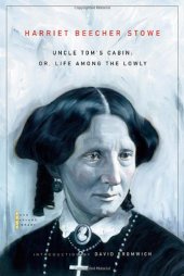 book Uncle Tom's Cabin: Or, Life Among the Lowly (The John Harvard Library)