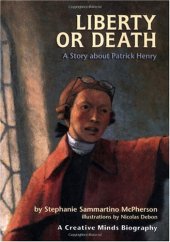 book Liberty or Death: A Story About Patrick Henry (Creative Minds Biographies)