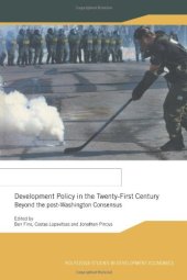 book Development Policy in the Twenty-First Century: Beyond the Post-Washington Consensus (Routledge Studies in Development Economics)