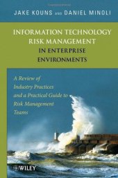 book Information Technology Risk Management in Enterprise Environments: A Review of Industry Practices and a Practical Guide to Risk Management Teams